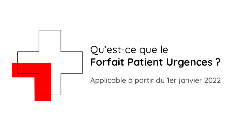 Qu’est-ce que le Forfait Patient Urgences (FPU) applicable dès le 1er janvier 2022 ?