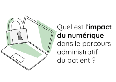 L’impact du numérique dans le parcours administratif du patient