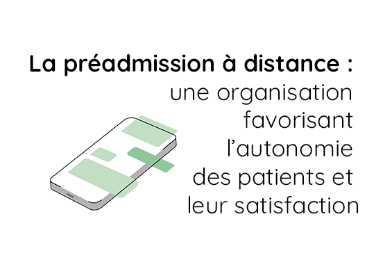 La préadmission à distance : une organisation favorisant l’autonomie des patients et leur satisfaction
