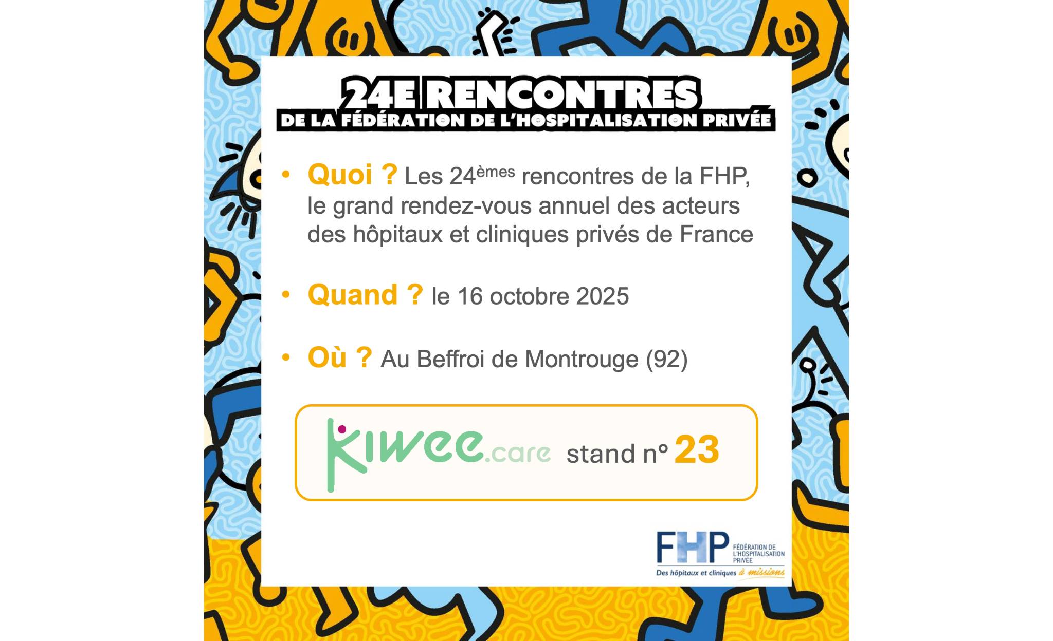 Kiwee.care est présent ce jeudi 16 octobre 2025 aux 24èmes éditions des rencontres de la Fédération de l'Hospitalisation Privée (FHP).